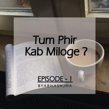 #4 - Episode - 1 | Tum Phir Kab Miloge? | Storytelling by Abhash Jha