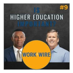 Is Higher Education Important? - Work Wire Episode 9