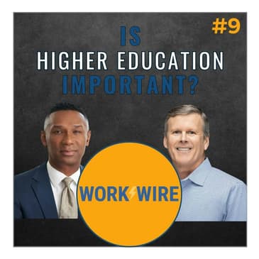 Is Higher Education Important? - Work Wire Episode 9