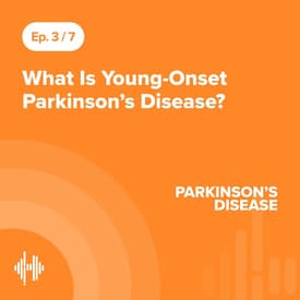 Ep 3: What Is Young-Onset Parkinson’s Disease?