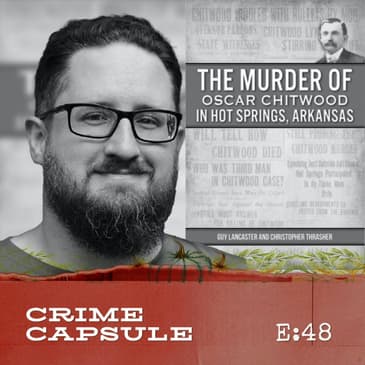 The Murder of Oscar Chitwood in Hot Springs, Arkansas: An Interview with co-author Christopher Thrasher Pt 2