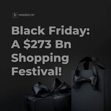 Black Friday: A $273 Bn Shopping Festival!