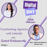 Transforming Agencies with Linkedin | Featuring Santosh Krishnamoorthy, Head - Agency Development Linkedin India