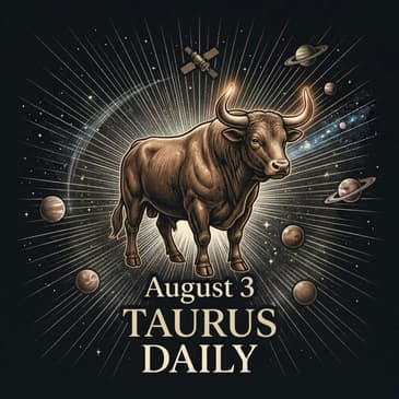 Monday, August 3, 2026 Taurus Horoscope Today