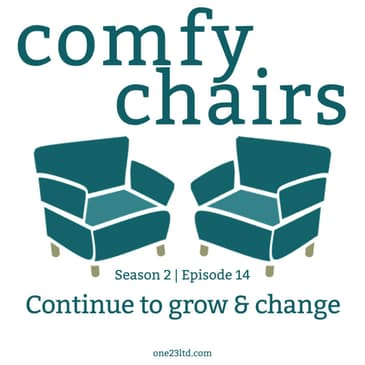 Continue to grow & change