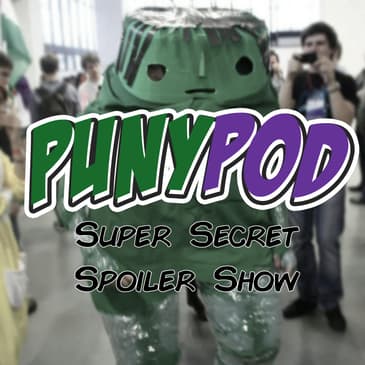 Puny Pod | Super Secret Spoiler Show - The Incredible Hulk (from the Quantum Realm)