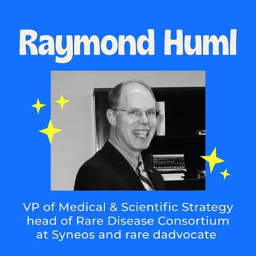 When Your Career and Personal Life Collide - VP of Medical and Science Strategy and Head of Syneos Health's Rare Disease Consortium FSHD Rare Dad - Raymond Huml
