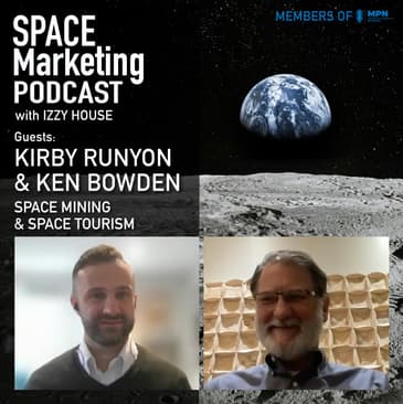 Space Marketing Podcast - Kirby Runyon and Ken Bowden