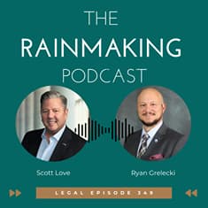 TRP 349: The Transactional Partner’s BD Advantage: How Corporate, Finance & Real Estate Lawyers Win More Business with Ryan Grelecki