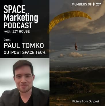 Space Marketing Podcast - Paul Tomko with Outpost Space Technologies