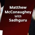 Matthew McConaughey In Conversation With Sadhguru