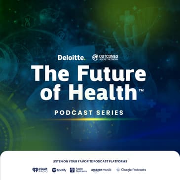 Future of Health Series: Leveraging Business Archetypes: Setting Your Company Up for Long-term Success with Simon Gisby, Principal at Deloitte Transactions and Business Analytics LLP