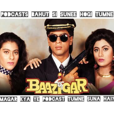 Ep 78- Baazigar ft @JustinJRao
