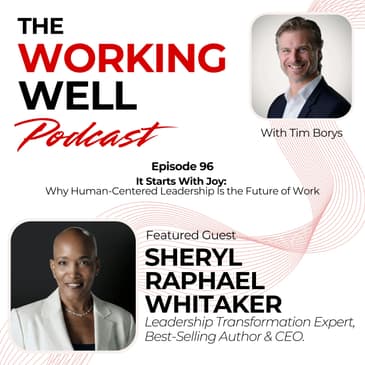 #096 – It Starts With Joy: Why Human-Centered Leadership Is the Future of Work with (Sheryl Raphael Whitaker)