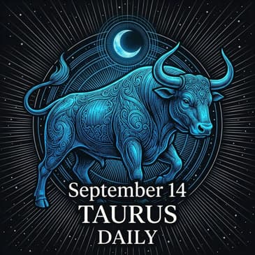 Monday, September 14, 2026 Taurus Horoscope Today