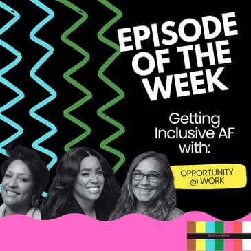 Getting Inclusive AF with Opportunity @ Work