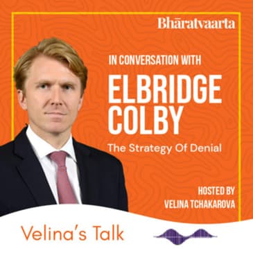170 - The Strategy Of Denial With Eldridge Colby | Velina Tchakarova | Velina's Talk