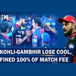 Headlines: Virat Kohli-Gautam Gambhir Fined 100% Match Fees After Heated Arguement On Field