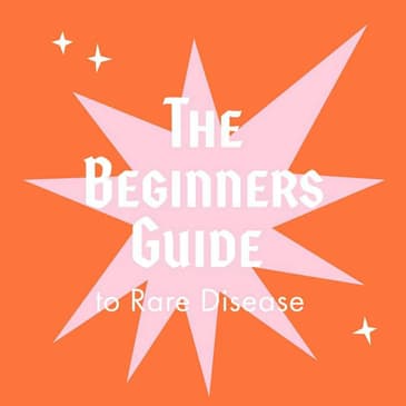 Beginners Guide to Rare Disease - Wisdom from Others Who Have Been There