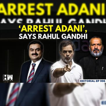 Editorial with Sujit Nair | ‘Arrest Adani’, Says LoP Rahul Gandhi | Adani Group