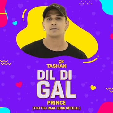 Dil Di Gal with Prince Narula (Tiki Tiki Raat Song Special)
