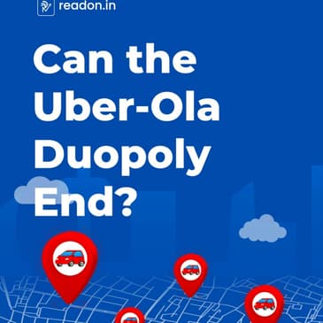 Can the Uber-Ola Duopoly End?