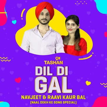 Dil Di Gal with Navjeet & Raavi Kaur Bal
