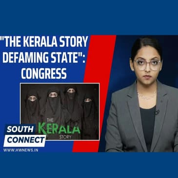 The Kerala Story, Sangh's Attempt To Create Division- Congress Opposes Movie | South Connect