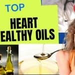 TOP HEART HEALTHY OILS : You Won't Believe What We Found!