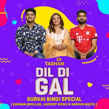 Dil Di Gal with Gurnam Bhullar & Sargun Mehta (Surkhi Bindi Cast))
