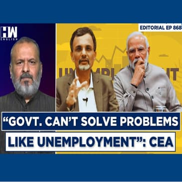 Editorial With Sujit Nair | CEA: “Govt. Can’t Solve Problems Like Unemployment”