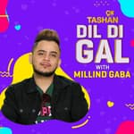 Dil Di Gal with Millind Gaba