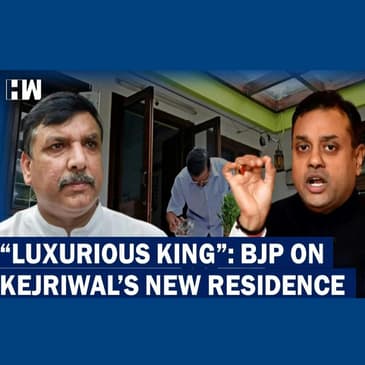 BJP calls Kejriwal ‘luxurious king’, AAP points to PM’s new residence