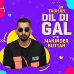 Dil Di Gal with Maninder Buttar