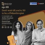 Don’t wait till you’re 50 to be a Philanthropist | Govind Iyer & Amita Chauhan | Give it a Go | EP 05