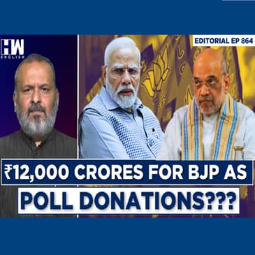 Editorial With Sujit Nair | Electoral Bonds, Trust, Other Donations: BJP collects 12K CRORES ???