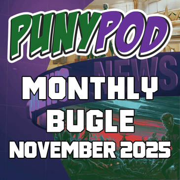 Puny Pod | Monthly Bugle November 2025