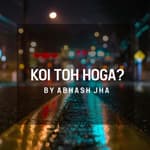 #151 | Koi Toh Hoga | Send This To Your Someone Special | Abhash Jha Poetry