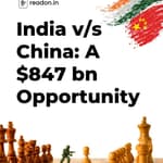 India v/s China: A $847 bn Opportunity
