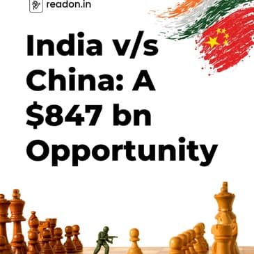 India v/s China: A $847 bn Opportunity