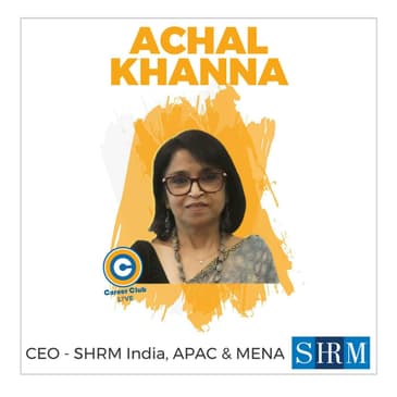 CEO SHRM India - Achal Khanna - Career Club Live
