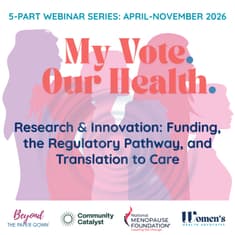 My Vote. Our Health. | Research & Innovation: Funding, the Regulatory Pathway, and Translation to Care