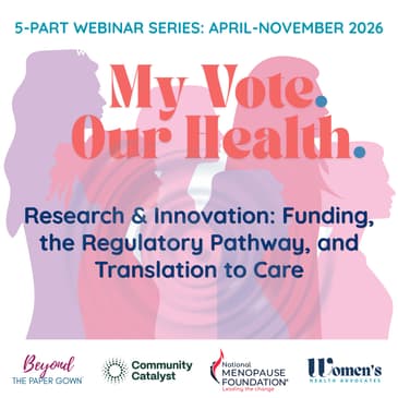 My Vote. Our Health. | Research & Innovation: Funding, the Regulatory Pathway, and Translation to Care