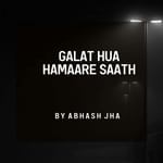 #145 | Galat Hua Hamaare Saath ЁЯТФ | We shouldn't have broken up | Abhash Jha Poetry | Youtube - Rhyme Attacks