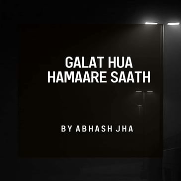 #145 | Galat Hua Hamaare Saath ЁЯТФ | We shouldn't have broken up | Abhash Jha Poetry | Youtube - Rhyme Attacks
