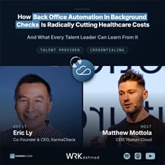 Eric Ly, Co-Founder & CEO at KarmaCheck, How Back Office Automation In Background Checks Is Radically Cutting Healthcare Costs, And What Every Talent Leader Can Learn From It