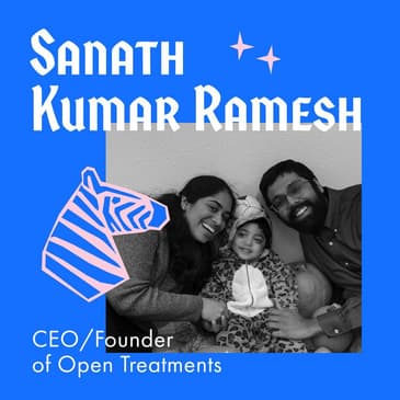 Enabling Rare Disease Treatments with Sanath Kumar Ramesh - Founder & CEO of OpenTreatments
