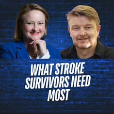 What Stroke Survivors Need Most ft. David Dansereau
