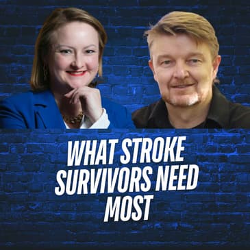What Stroke Survivors Need Most ft. David Dansereau