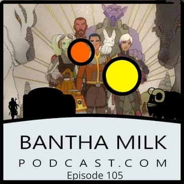 Bantha Milk Presents | Rebels rundown and Ahsoka Preview